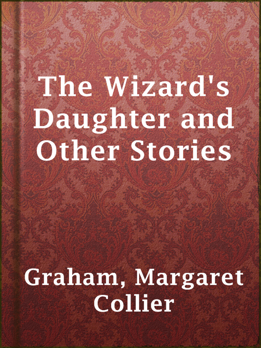 Margaret Collier Graham作のThe Wizard's Daughter and Other Storiesの作品詳細 - 貸出可能